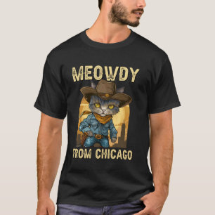 Meowdy From Chicago, Funny Cat, Cat Mum, Cat Dad, T-Shirt