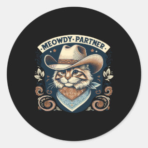 Meowdy Partner Cat Cowboy Hat Howdy Funny Country  Classic Round Sticker