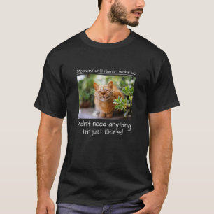 Meowed Until Human Woke Up  Cat Meme Pet T-Shirt