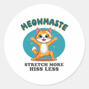Meowmaste Yoga Cat Stretch More Hiss Less _1 Classic Round Sticker