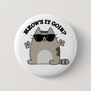 Meow's It Goin Funny Cat Pun  6 Cm Round Badge