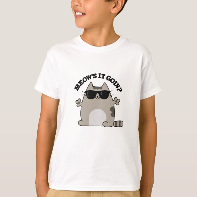 Meow's It Goin Funny Cat Pun  T-Shirt (Front)