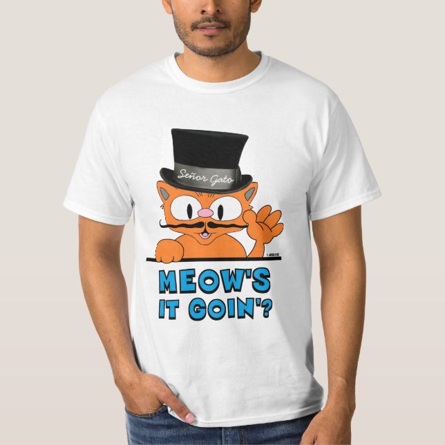 MEOW'S IT GOIN'? Señor Gato Cartoon Moustache Cat T-Shirt (Front)