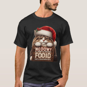 MEOWWY Christmas   Funny Cat Wants Food & Naps  T-Shirt
