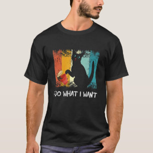 Meowy Cat   Retro Cat I Do What I Want Cat T-Shirt