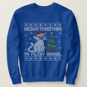 Meowy Christmas Ya Filthy Animal - Ugly Christmas  Sweatshirt