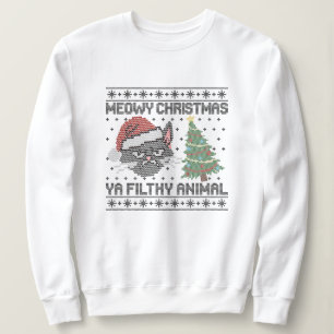 Meowy Christmas Ya Filthy Animal - Ugly Christmas Sweatshirt