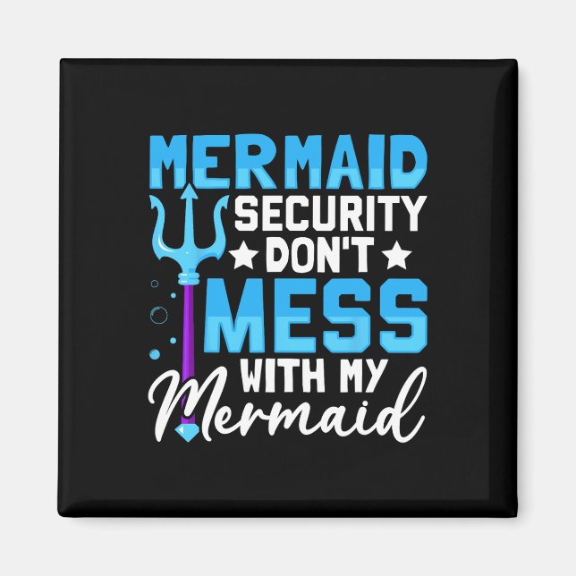 Mer Dad Mermaid Security Don't Mess With My Mermai Magnet (Front)