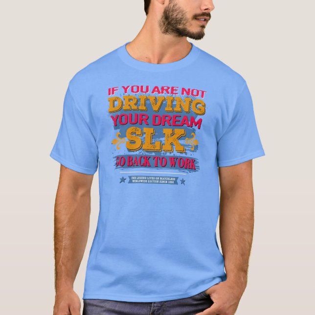 Mercedes SLK - If you are not driving your dream  T-Shirt (Front)