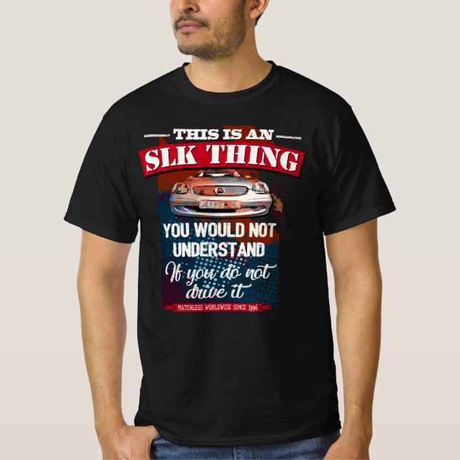 Mercedes SLK - This is an SLK thing T-Shirt (Front)