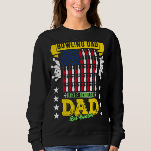 Merch Bowling Dad Like A Regular Dad But Only Cool Sweatshirt