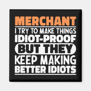 Merchant I Try To Make Things Funny Quote Merchant Magnet