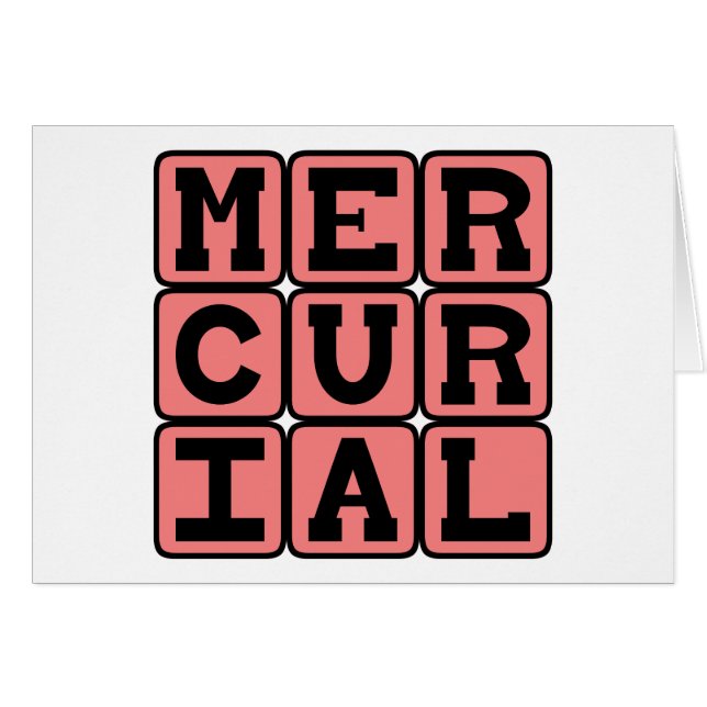 Mercurial, Sudden and Unpredictable (Front Horizontal)