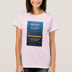 Mercury in Flu Shot T-Shirt
