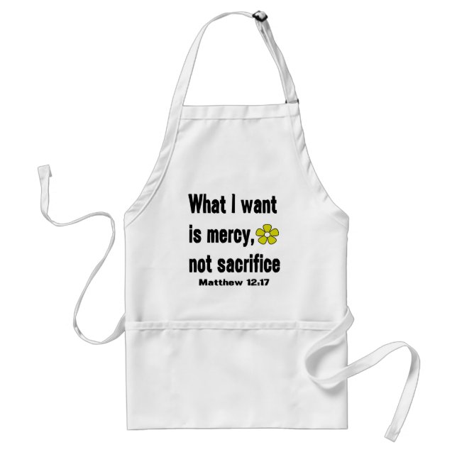 Mercy Not Sacrifice Matthew 12:17 Standard Apron (Front)