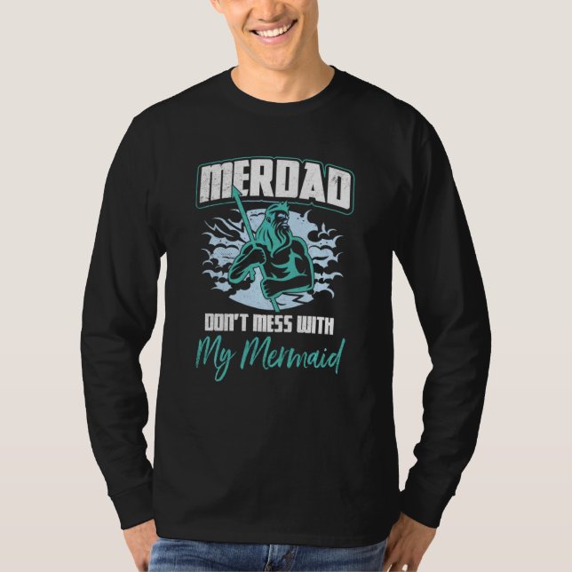 Merdad Don T Mess With My Mermaid Funny Father S D T-Shirt (Front)