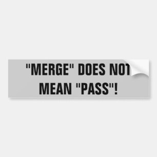 Merge Does Not Mean Pass! Bumper Sticker