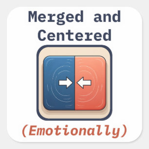 Merged and Centered (Emotionally) Square Sticker
