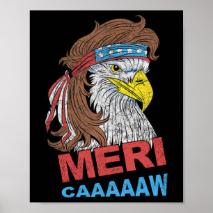 Meri-caaaaaw - Eagle Mullet 4th Of July Usa Americ Poster