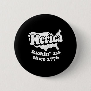 Merica Kickin' Since 1776 6 Cm Round Badge