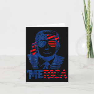 Merica Trump Happy 4th Of July Trump American Flag Card