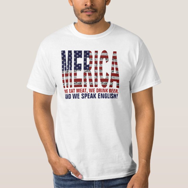 MERICA. We eat meat, drink beer and speak english! T-Shirt (Front)