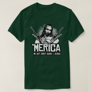 'Merica - We Got Guns and Jesus T-Shirt