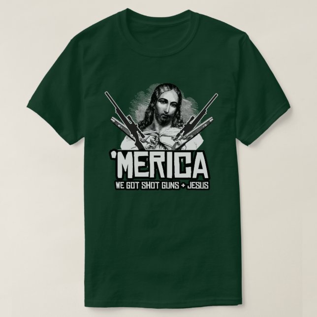 'Merica - We Got Guns and Jesus T-Shirt (Design Front)