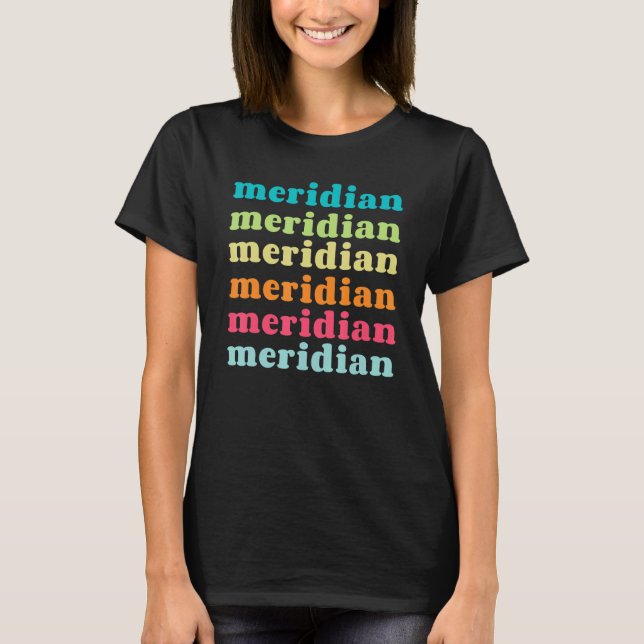 Meridian Idaho  ID  Colourful Repeating Text T-Shirt (Front)