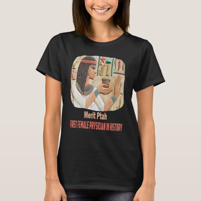 Merit Ptah First Female Pharaoh Doctor Ancient Egy T-Shirt (Front)