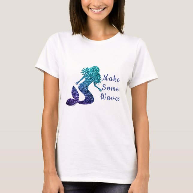 Mermaid aqua blue ombre Sparkles Make some Waves T-Shirt (Front)