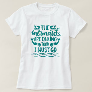 Mermaid Beach   The Mermaids Are Calling T-Shirt