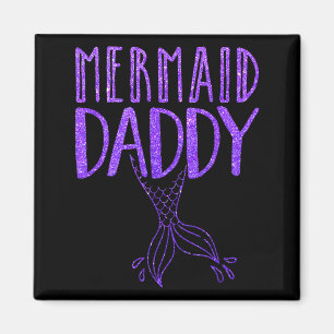 Mermaid Daddy Birthday Party Quote For Dads Magnet