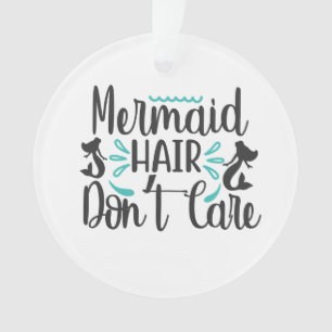 Mermaid Hair Don't Care Ornament