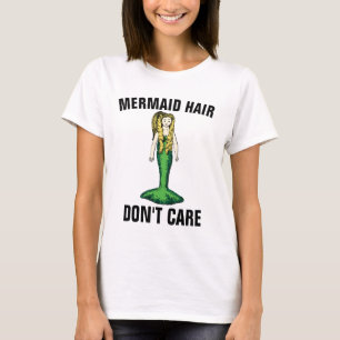 MERMAID HAIR DON'T CARE t-shirts