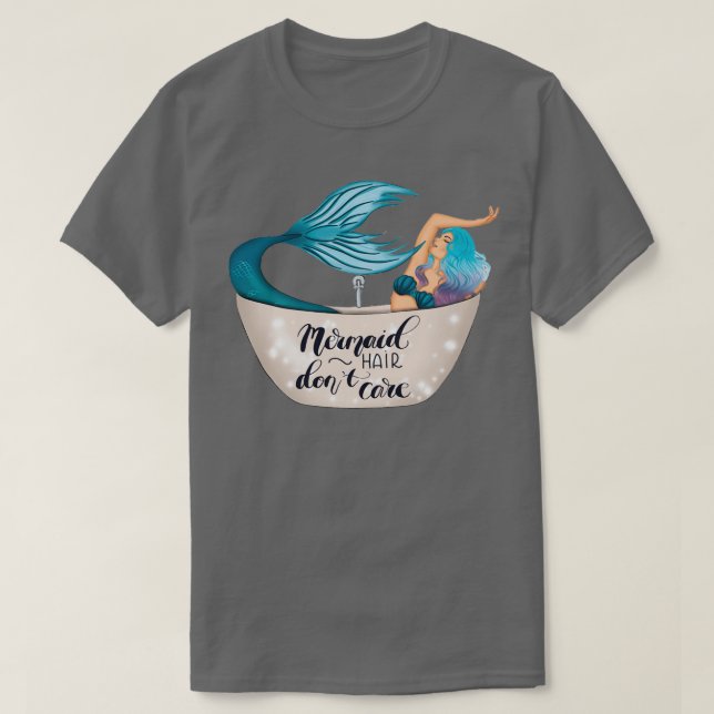 Mermaid Hair Donx27t Care 3 T-Shirt (Design Front)