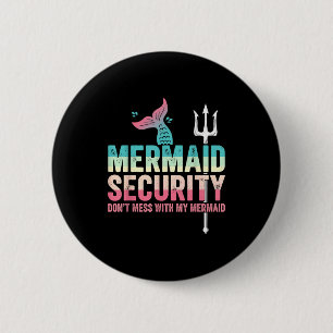 Mermaid Security Don't Mess With My Mermaid Father 6 Cm Round Badge