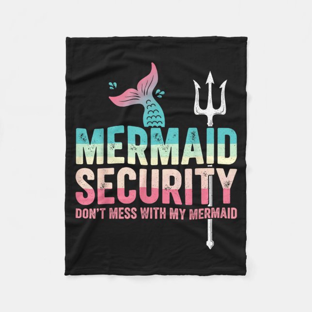 Mermaid Security Don't Mess With My Mermaid Father Fleece Blanket (Front)