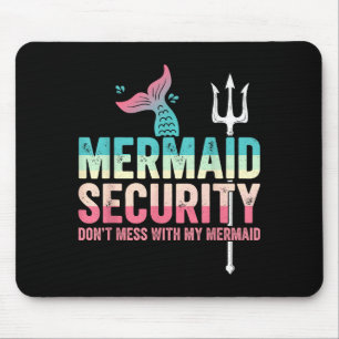 Mermaid Security Don't Mess With My Mermaid Father Mouse Pad