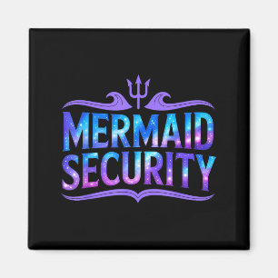Mermaid Security Funny Dad Father Daughter Birthda Magnet