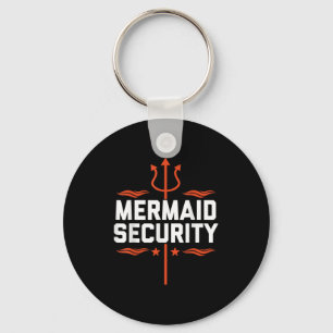 Mermaid Security Funny Dad Mermaid Family Mermaid  Key Ring