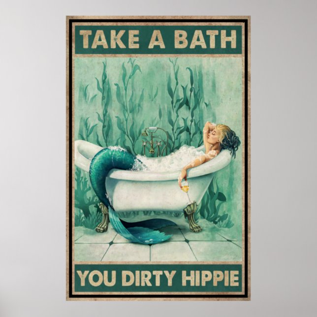 Mermaid Take A Bath You Dirty Hippie Poster (Front)