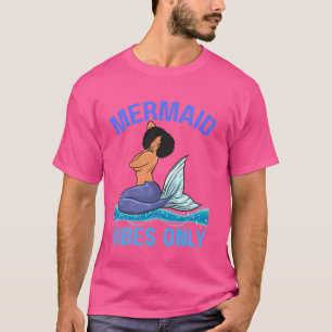 Mermaid Vibes Only Black Girl Magic Melanin Women  T-Shirt