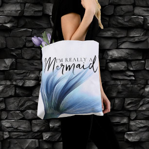 #MermaidLife Im Really a Mermaid   Blue Tail Quote Tote Bag