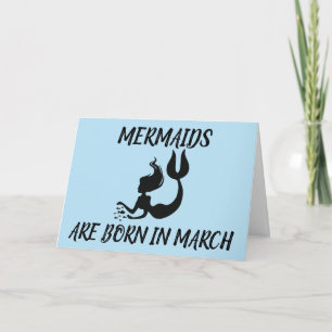 MERMAIDS AR BORN IN MARCH BIRTHDAY CARDS FOR HER