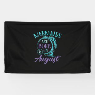Mermaids Are Born in August Birthday Banner