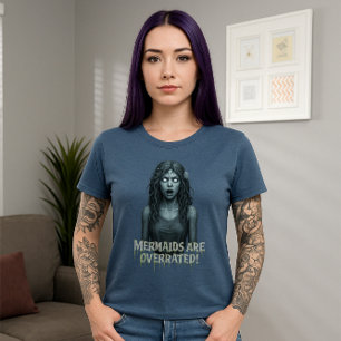 Mermaids Are Overrated   Siren Edition   Myth  T-Shirt