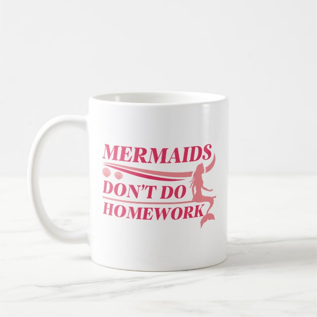 Mermaids Don’t Do Homework Coffee Mug (Left)