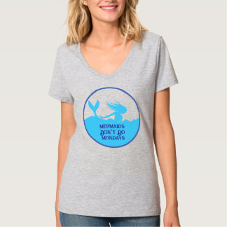 Mermaids Don't Do Mondays! T-Shirt