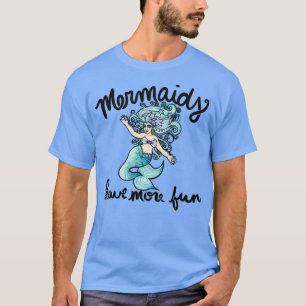 Mermaids have more fun 2 T-Shirt